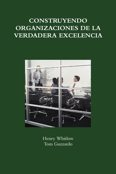 CONSTRUYENDO ORGANIZACIONES DE LA VERDADERA EXCELENCIA