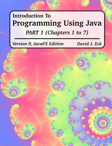 Introduction to Programming Using Java, JavaFX Edition, Part I