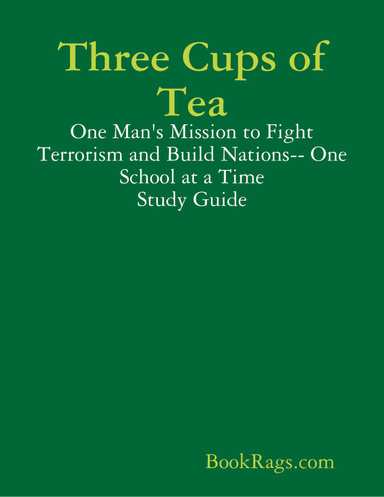Three Cups of Tea: One Man's Mission to Fight Terrorism and Build Nations-- One School at a Time Study Guide