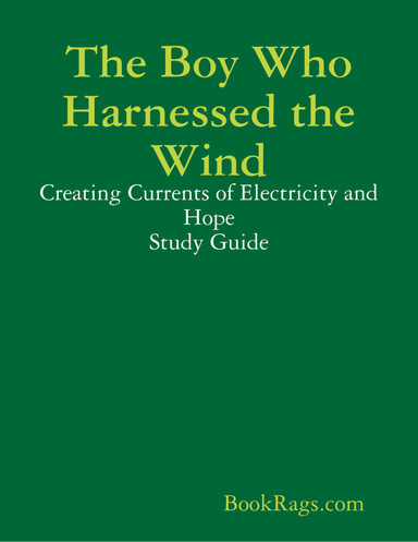 The Boy Who Harnessed the Wind: Creating Currents of Electricity and Hope Study Guide