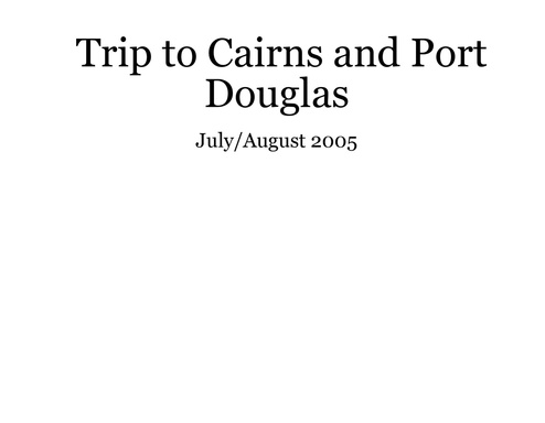 Trip to Cairns and Port Douglas - July/August 2005
