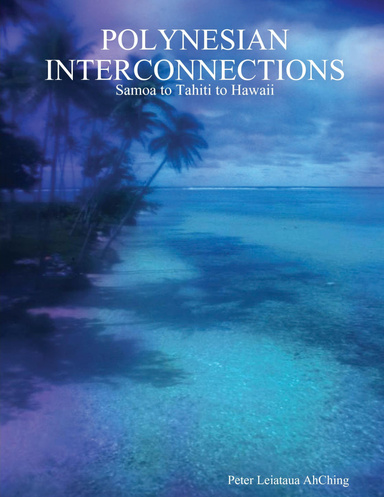 POLYNESIAN INTERCONNECTIONS: Samoa to Tahiti to Hawaii