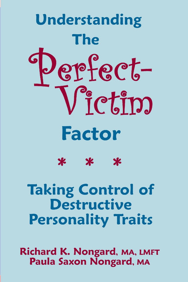 Understanding the Perfect-Victim Factor ~ Taking Control of Destructive Personality Traits