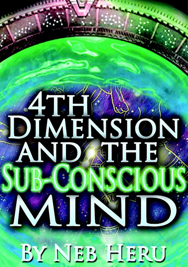 4th Dimension and The Sub-Conscious Mind