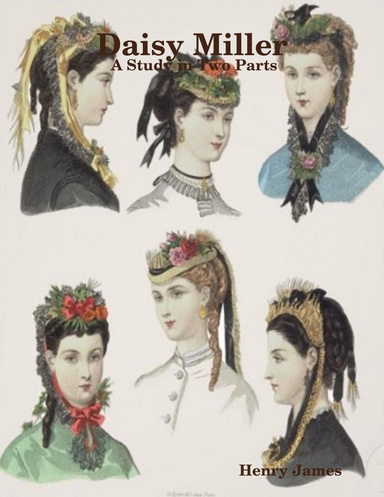 Daisy Miller:  A Study in Two Parts