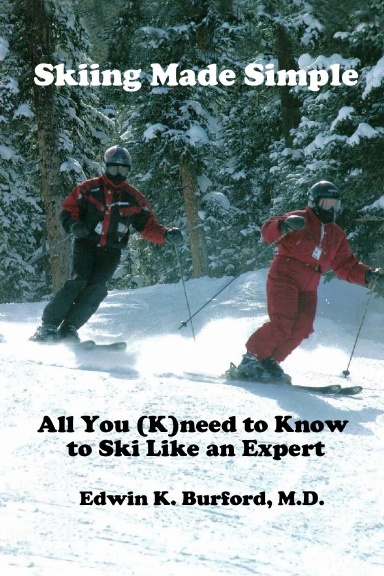 SKIING MADE SIMPLE - All You (K)need to Know to Ski Like an Expert