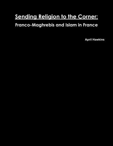Sending Religion to the Corner: Franco-Maghrebis and Islam in France