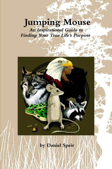 Jumping Mouse: An Inspirational Guide to Finding Your True Life’s Purpose