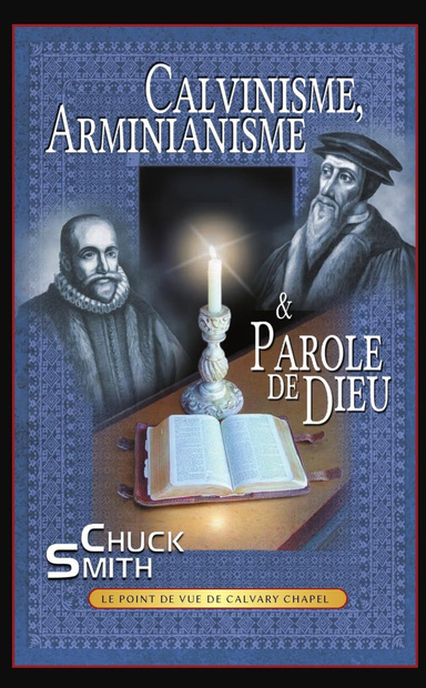 Calvinisme, Arminianisme & Parole de Dieu