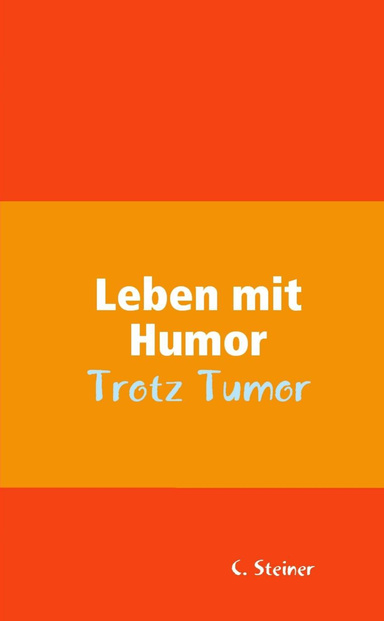 Leben mit Humor - Trotz Tumor