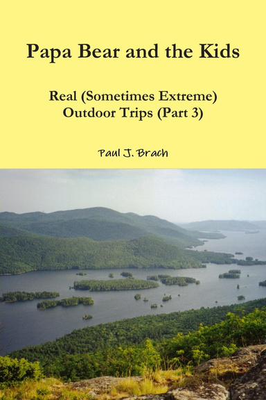 Papa Bear and the Kids — Real (Sometimes Extreme) Outdoor Trips (Part 3)