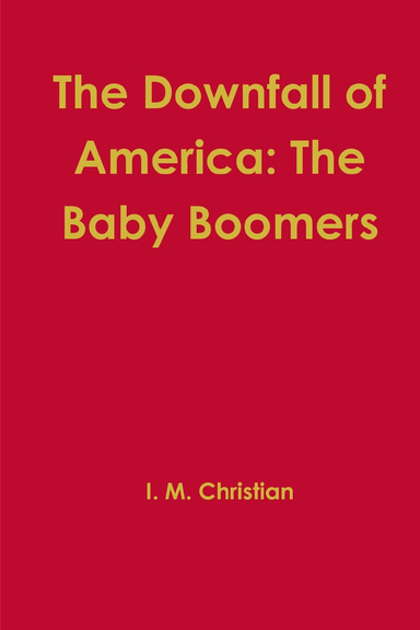 The Downfall of America: The Baby Boomers