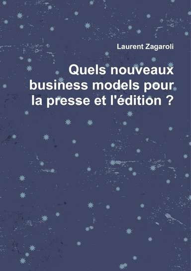 Quels nouveaux business models pour la presse et l'édition ?