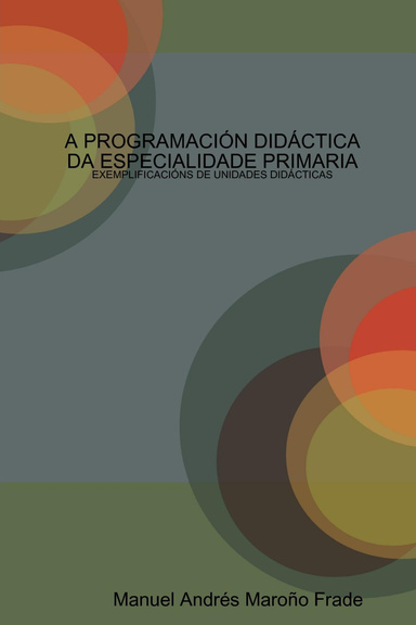 A PROGRAMACIÓN DIDÁCTICA DA ESPECIALIDADE PRIMARIA: EXEMPLIFICACIÓNS DE UNIDADES DIDÁCTICAS
