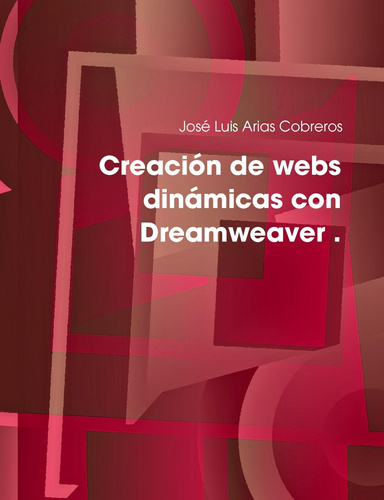 Creación de webs dinámicas con Dreamweaver .