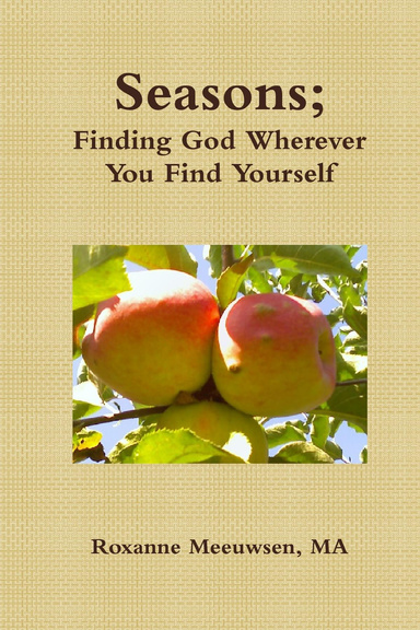Seasons; Finding God Wherever You Find Yourself