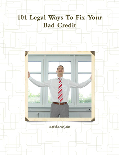 Legal Ways To Fix Your Bad Credit And Finances