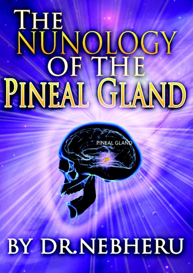 The Nunology of the Pineal Gland