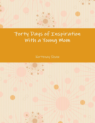 Forty Days of Inspiration With a Young Mom