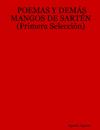 POEMAS Y DEMÁS MANGOS DE SARTÉN (Primera Selección)