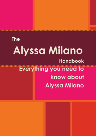 The Alyssa Milano Handbook - Everything you need to know about Alyssa Milano