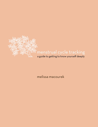 Menstrual Cycle Tracking: a guide to getting to know yourself deeply