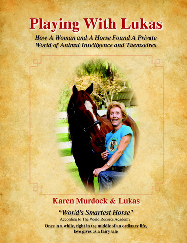 PLAYING WITH LUKAS: How A Woman and A Horse Found A Private World of Animal Intelligence and Themselves