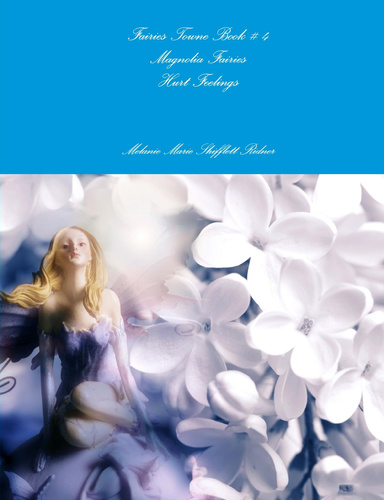 Fairies Towne Book # 4  Magnolia Fairies Hurt Feelings