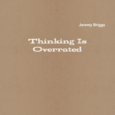 Thinking Is Overrated