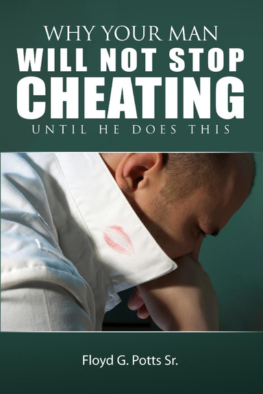 Why Your Man Will Not Stop Cheating Until He Does This