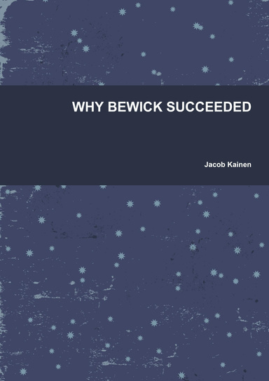 WHY BEWICK SUCCEEDED
