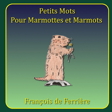 Petits Mots Pour Marmottes et Marmots