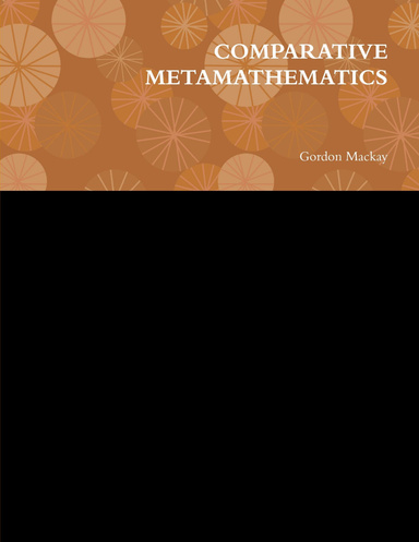 COMPARATIVE METAMATHEMATICS