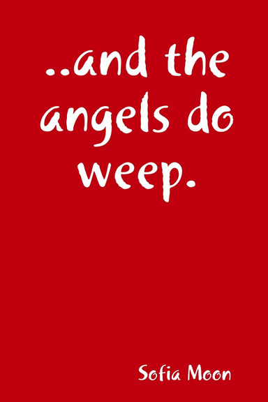 ..and the angels do weep.