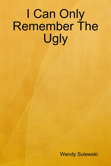 I Can Only Remember The Ugly