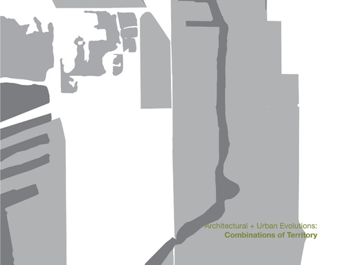 Architectural + Urban Evolutions: Combinations of Territory