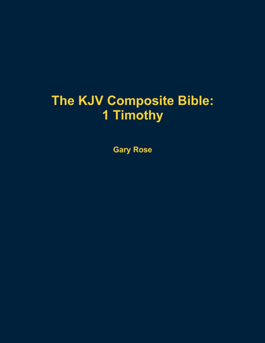 The KJV Composite Bible: 1 Timothy