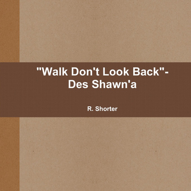 "Walk Don't Look Back"- Des Shawn'a