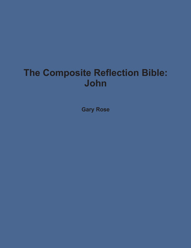 The Composite Reflection Bible: John