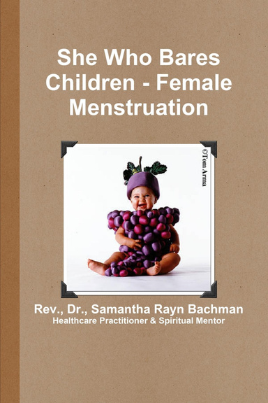 She Who Bares Children - Female Menstruation
