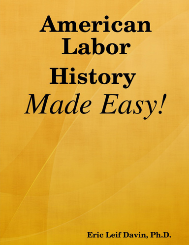 American Labor History Made Easy!