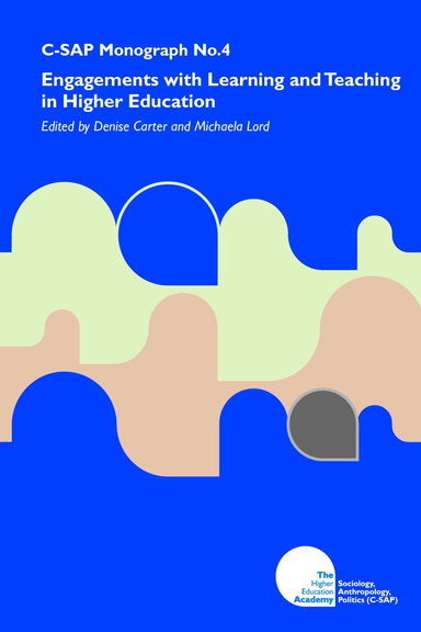 Engagements with Learning and Teaching in Higher Education (C-SAP Monograph 4)