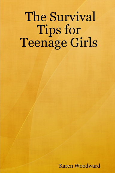 The Survival Tips for Teenage Girls