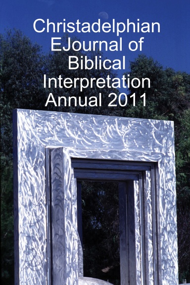 Christadelphian EJournal of Biblical Interpretation Annual 2011