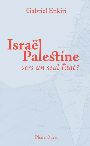 Israël Palestine, vers un seul État ?