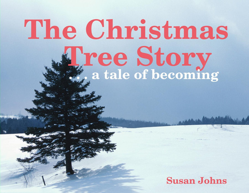 The Christmas Tree Story . . . a tale of becoming