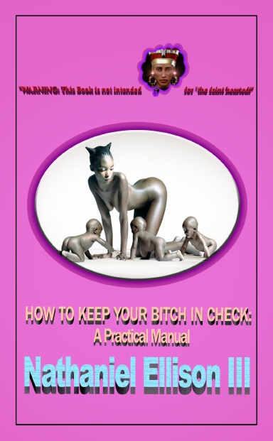 How to Keep Your Bitch in Check: A Practical Manual