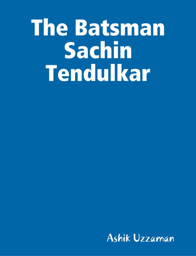 The Batsman Sachin Tendulkar