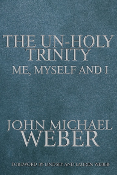 The UnHoly Trinity, Me, Myself & I