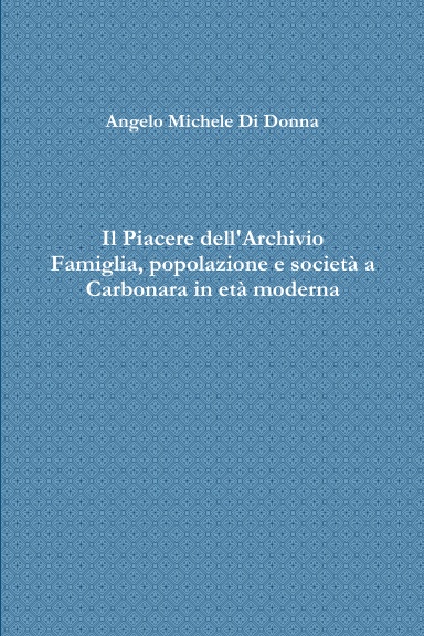 Il Piacere dell'Archivio Famiglia, popolazione e società a Carbonara in età moderna